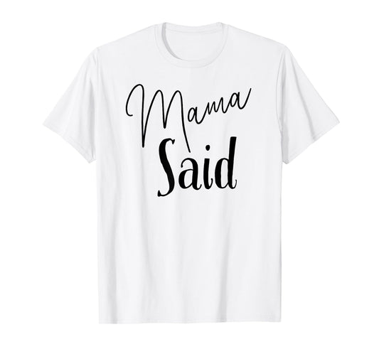 Mama Said T-Shirt