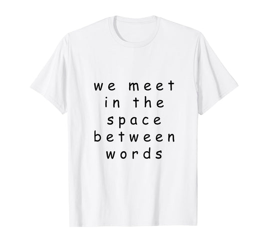 We Meet In The Space Between Words | Ram Dass Yoga T-Shirt T-Shirt