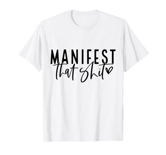 Manifest That Shit Attraction Law Spiritual Yoga Meditation T-Shirt