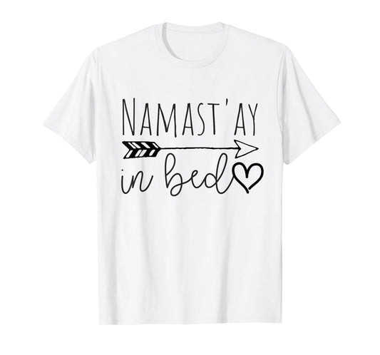 Funny Namastay in Bed Yoga Lazy Girl Gift T-Shirt T-Shirt