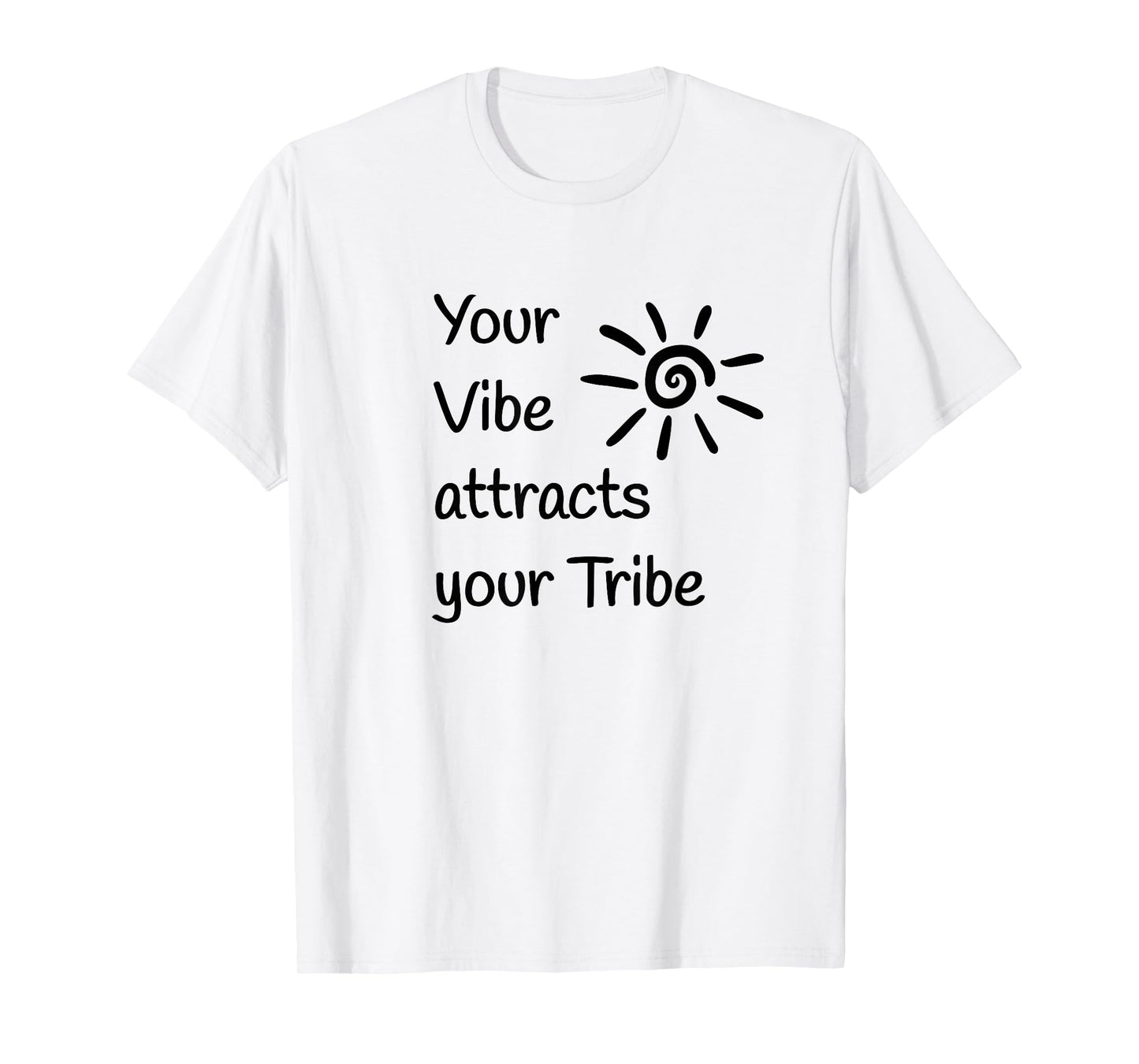 Your Vibe attracts your Tribe T-Shirt
