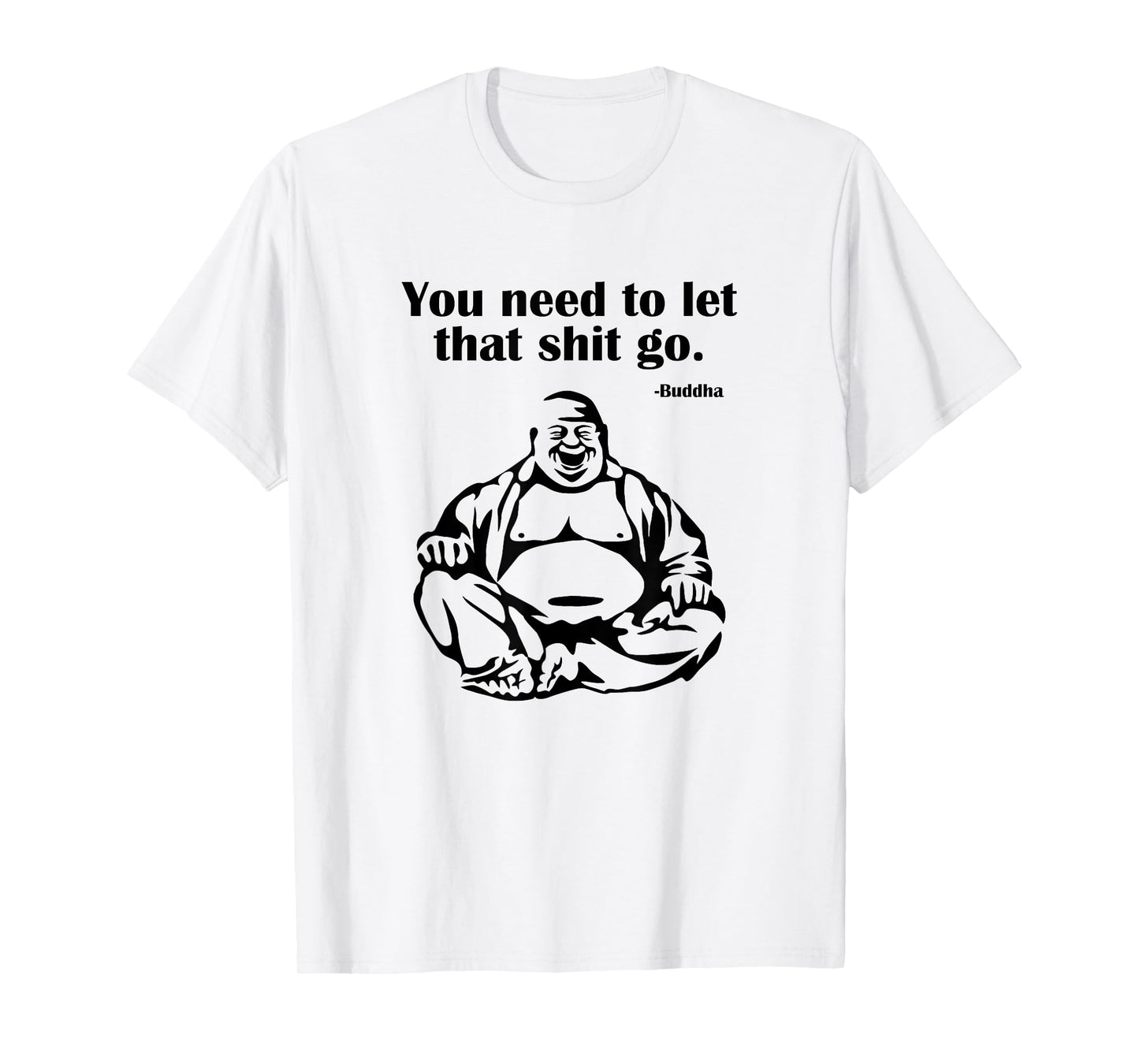 You Need to Let That Shit Go Fat Buddha T-Shirt