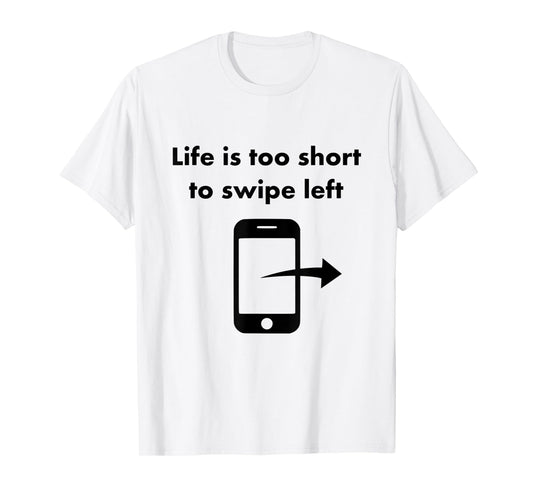 Just Swipe Right Tinder Shirt
