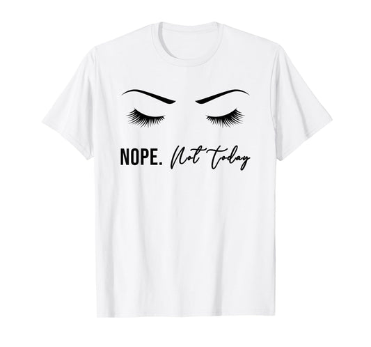 Nope Not Today Shirt for Women | Cute Woman Girl Tee Funny T-Shirt