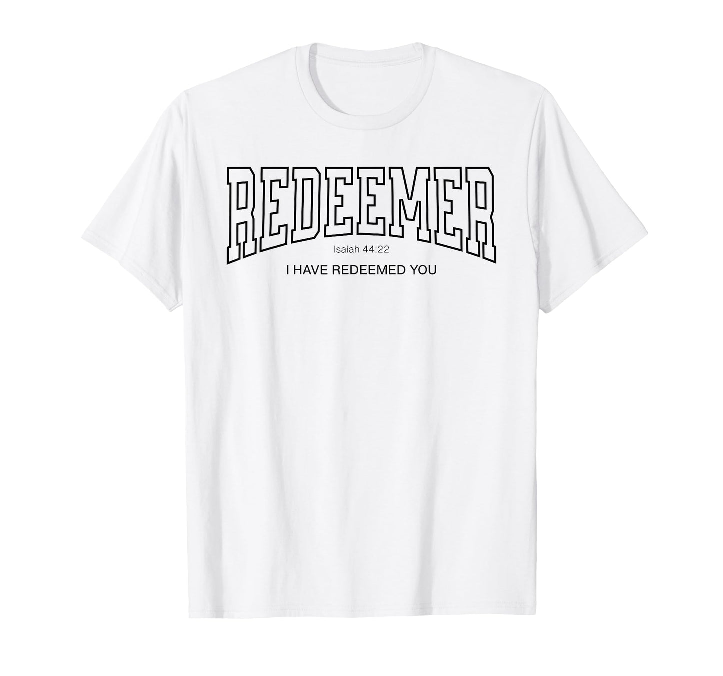 Redeemer College Font Christian, Isaiah 44:22 Redeemed You T-Shirt