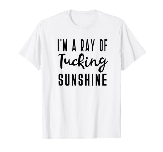 I'm A Ray Of Tucking Sunshine Funny Barre Saying for Class T-Shirt