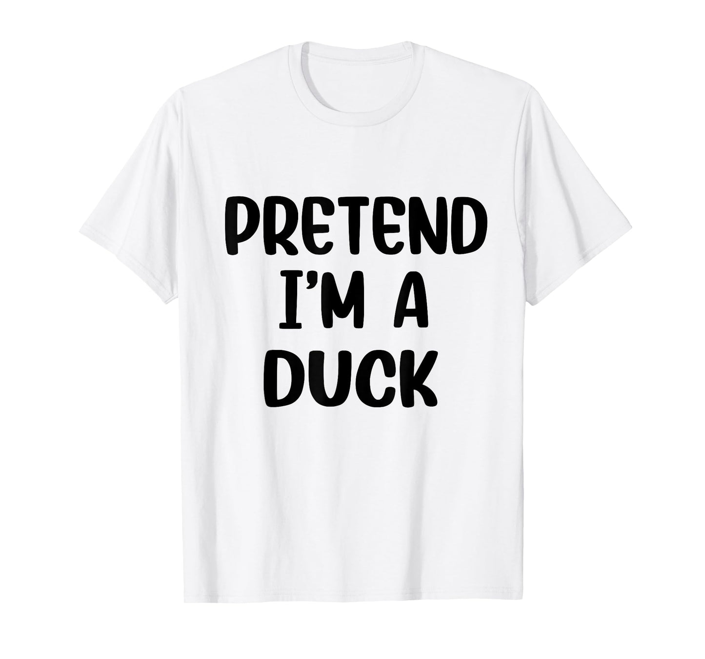Pretend Im A Duck Costume Women Men Kids Halloween Costume T-Shirt