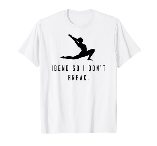 Yoga shirt "I bend so i don't break" meditation