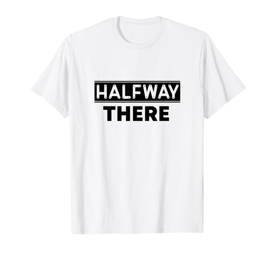 Keep On Doing Novelty Merch Halfway There T-Shirt, Small, White