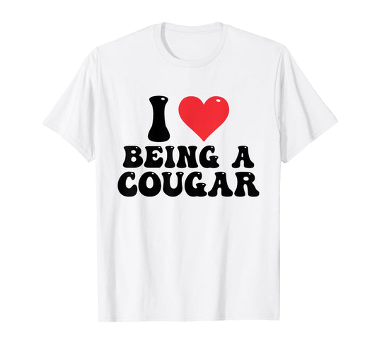 I Love Being A Cougar I Heart Being A Cougar T-Shirt