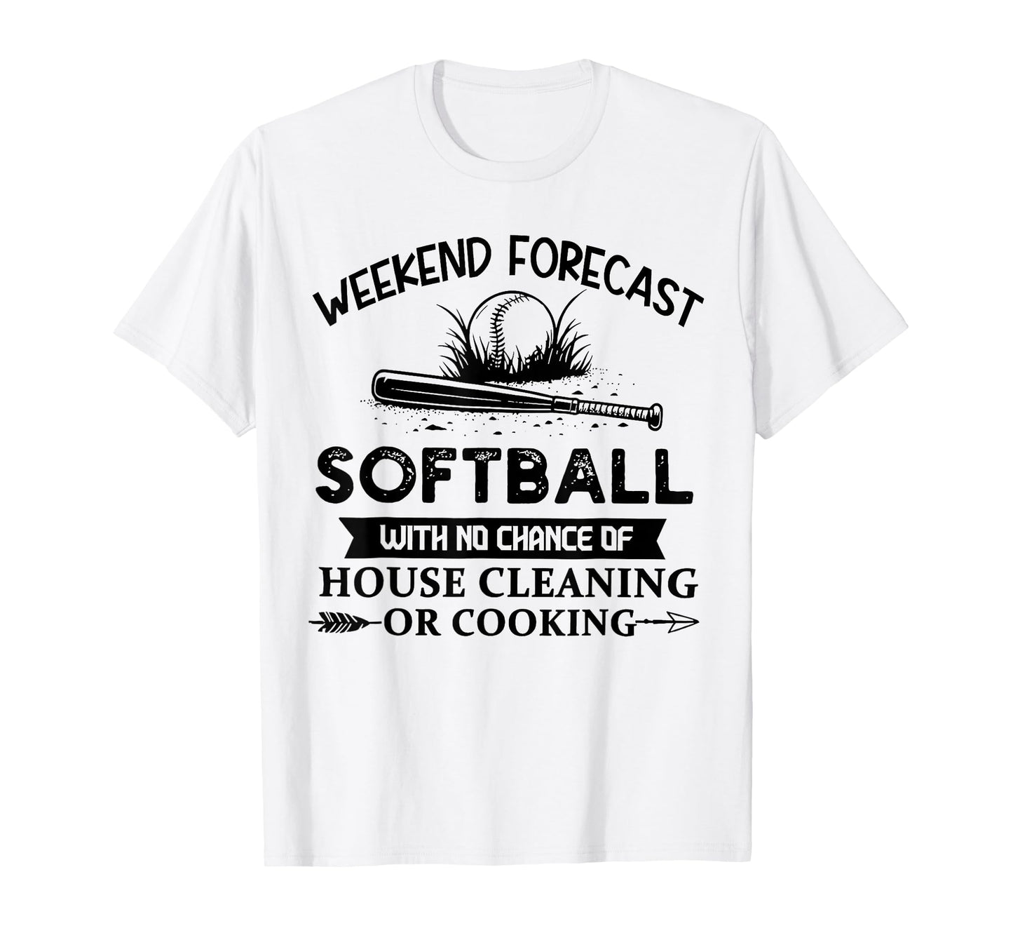 Weekend Forecast Softball With No Chance of House Cleaning T-Shirt