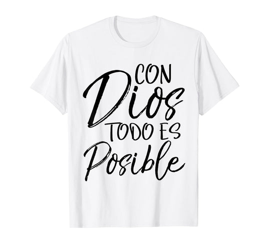 Con Dios Todo es Posible Shirt Spanish Espanol Christian Tee T-Shirt