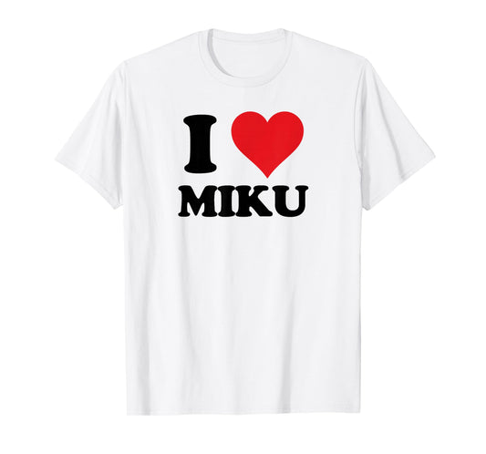 I Heart Miku First Name I Love Personalized Stuff T-Shirt