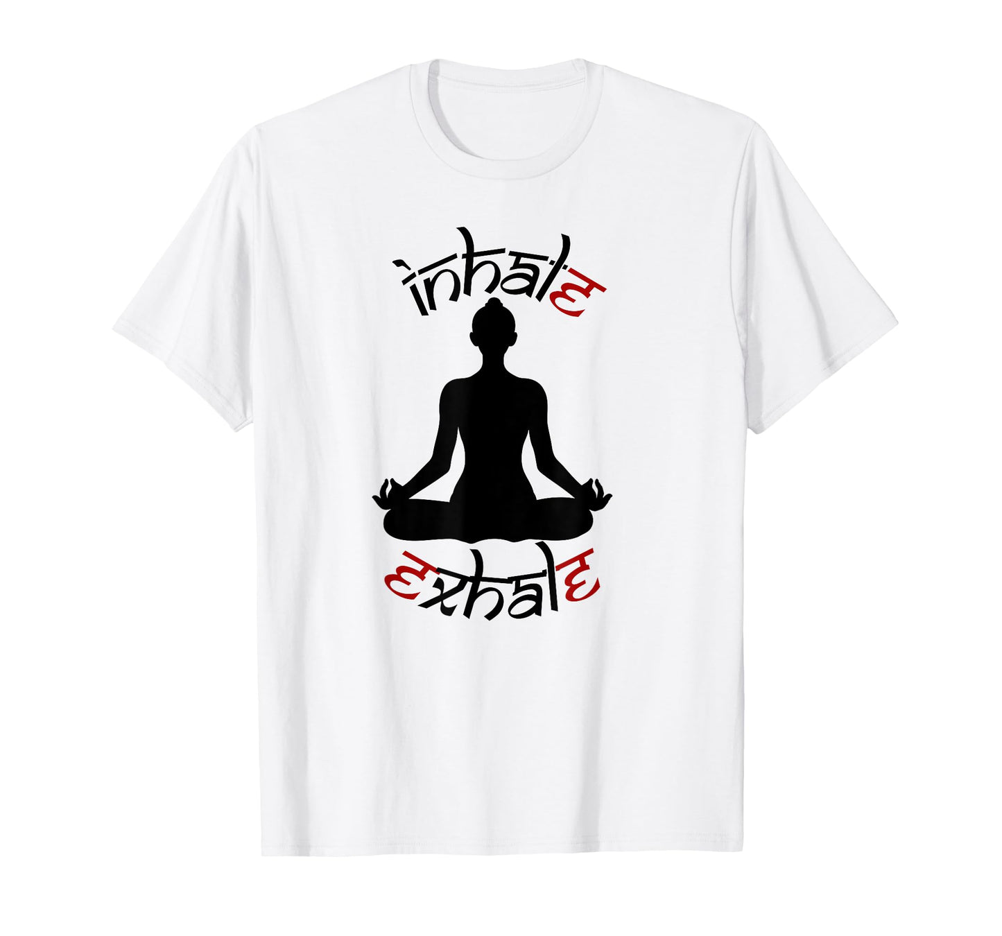 Yoga Meditation Pose Inhale Exhale Relaxation Rejuvenation T-Shirt