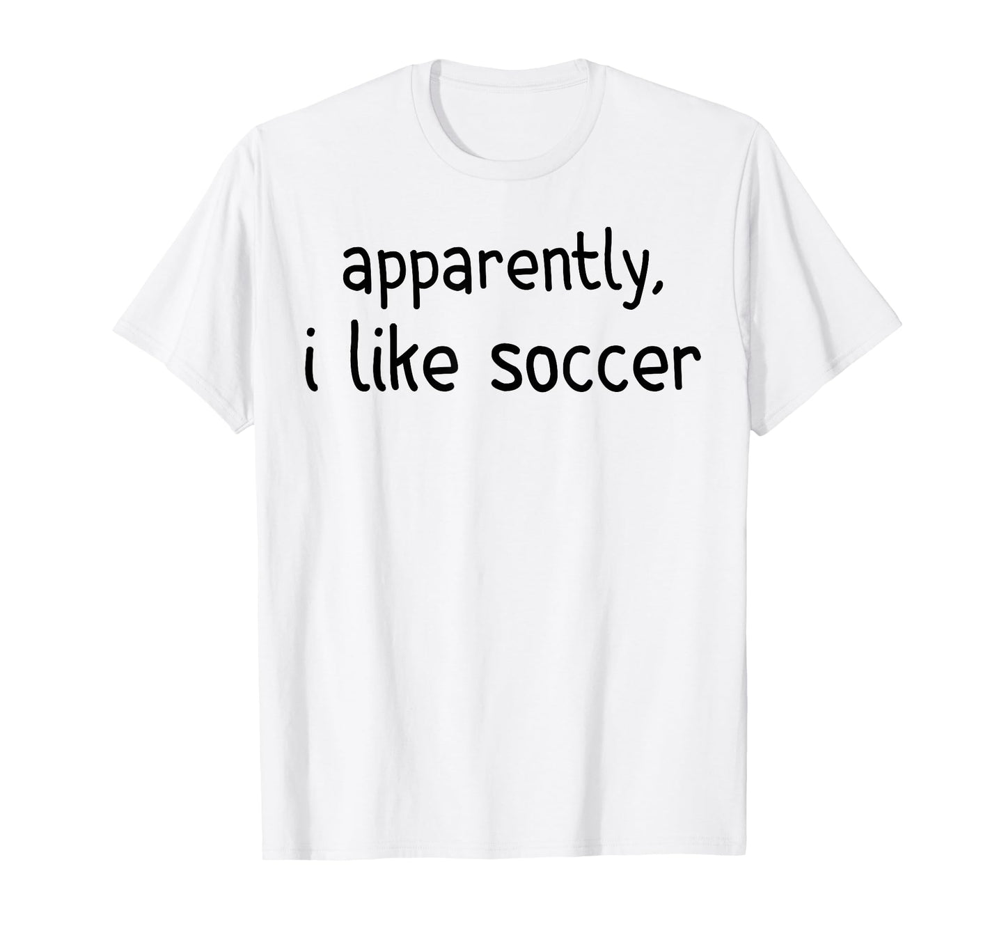 Apparently I Like Soccer Funny Soccer Game Day T-Shirt