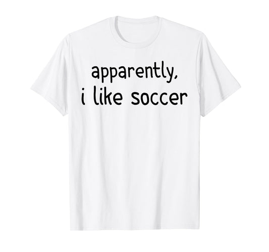 Apparently I Like Soccer Funny Soccer Game Day T-Shirt