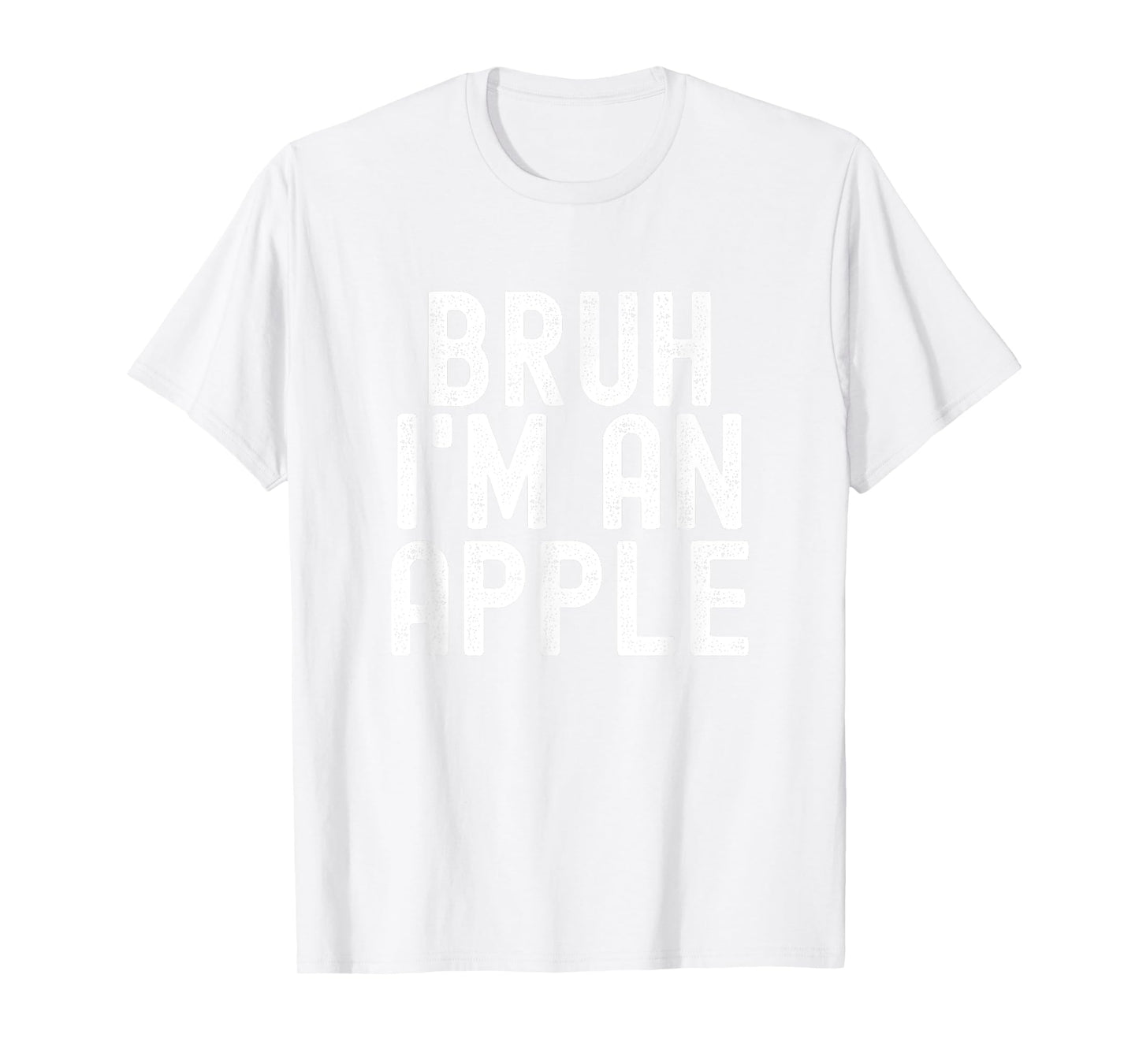 Bruh I'm An Apple Funny Halloween Costume Men Women Boy Girl T-Shirt