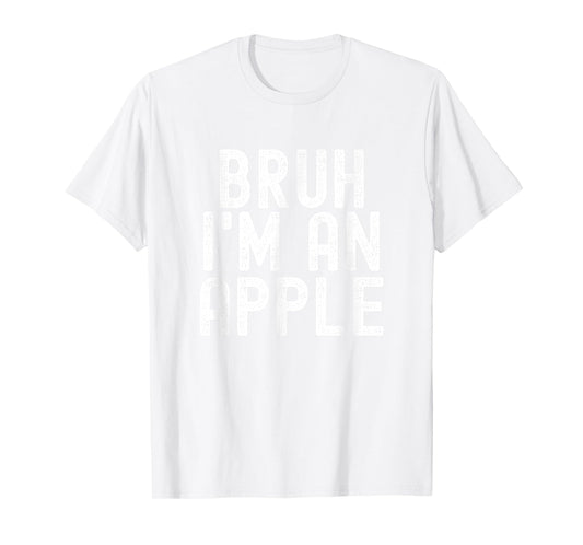 Bruh I'm An Apple Funny Halloween Costume Men Women Boy Girl T-Shirt