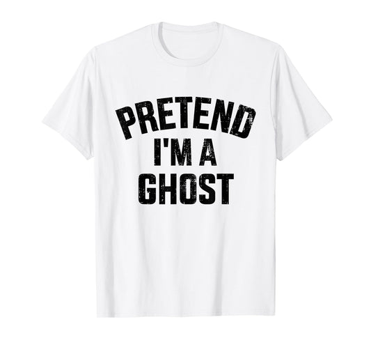 Pretend I'm a ghost funny lazy easy DIY halloween costume T-Shirt