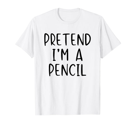Pretend I'm A Pencil Costume Halloween Simple Adult Kid T-Shirt