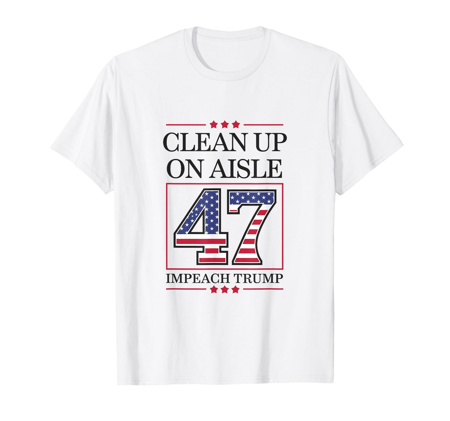 Clean Up On Aisle 47 Impeach Anti-trump Funny American Vance T-Shirt