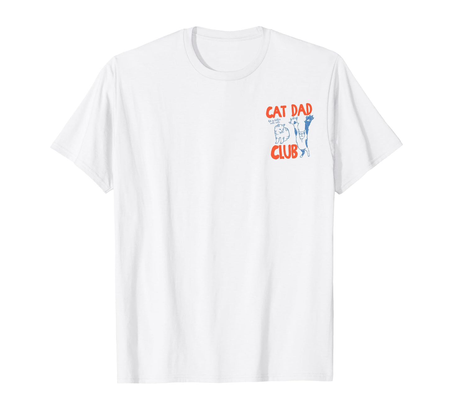 Cat Dad Club Life is Better with Cats Father's Day Cat Dad T-Shirt