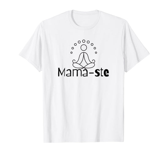 Mama-ste or Namaste Funny Yoga Clothing for Moms workout T-Shirt