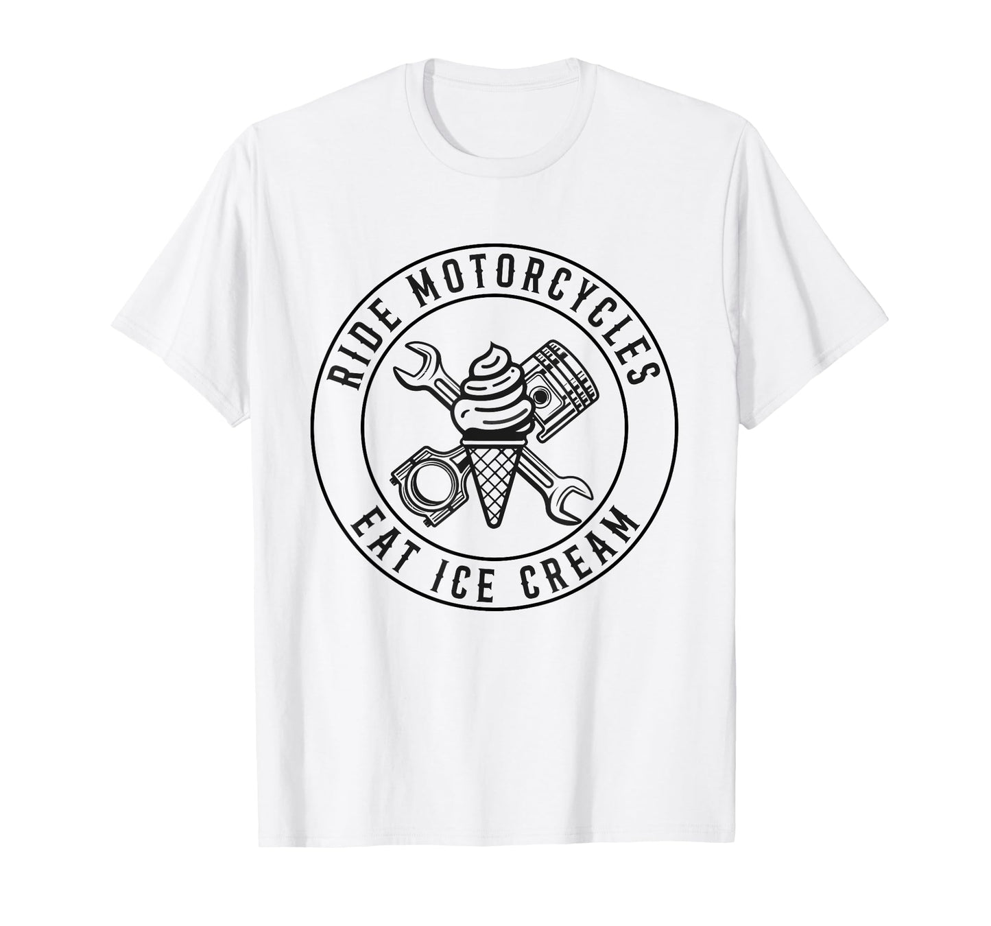 Ride Motorcycles Eat Ice Cream Funny Riding Biker Men Women T-Shirt