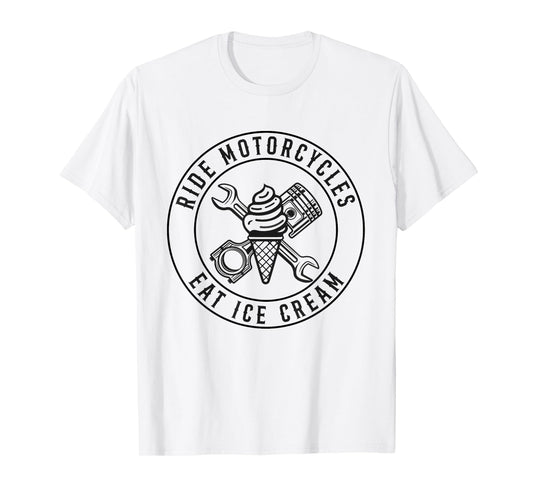 Ride Motorcycles Eat Ice Cream Funny Riding Biker Men Women T-Shirt