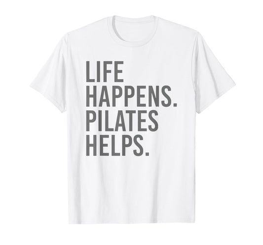 life happens pilates helps T-Shirt