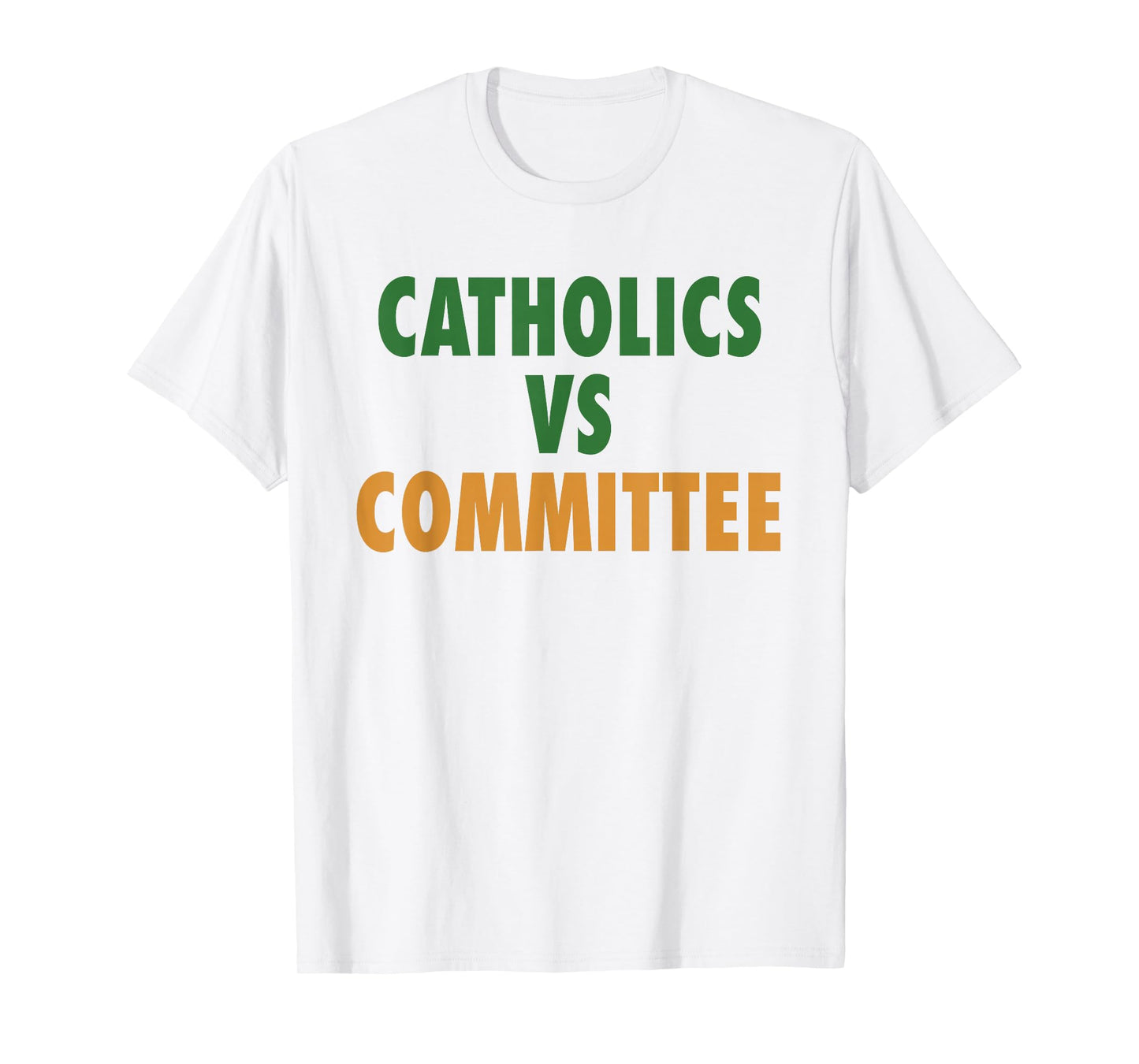 Catholics Vs Committees T-Shirt