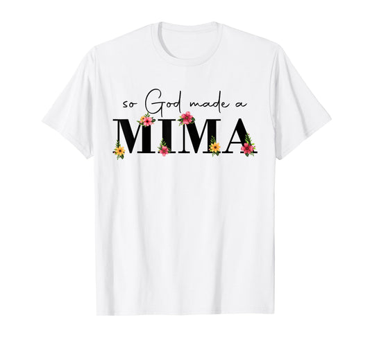 So God Made A Mima Flower Grandma Happy Mothers Day T-Shirt