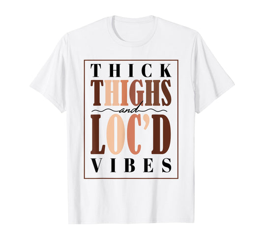 Thick Thighs and Loc'd Vibes Tee Black Pride T-Shirt