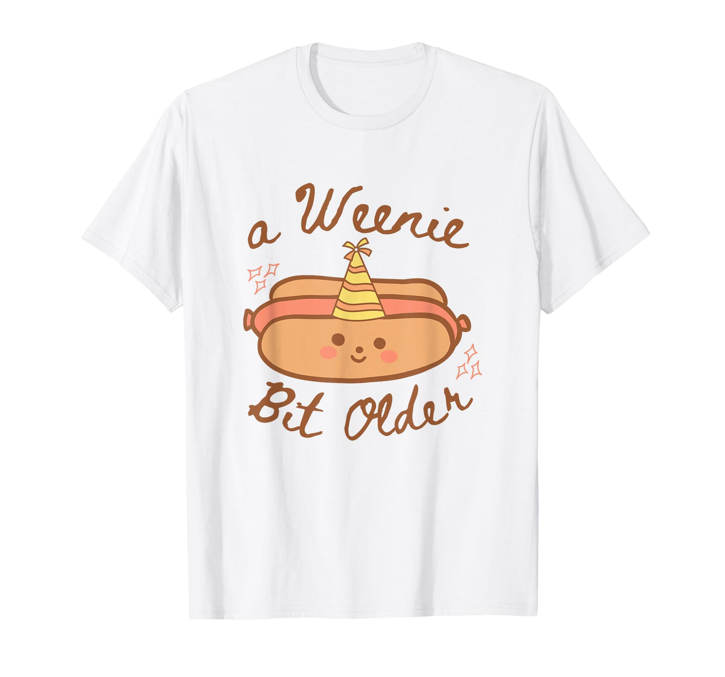A Weenie Bit Older Cute Hot Dog Birthday Party Men Women T-Shirt