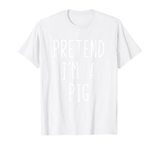Pretend I'm Pig Costume Halloween Funny Lazy Adult Kids T-Shirt