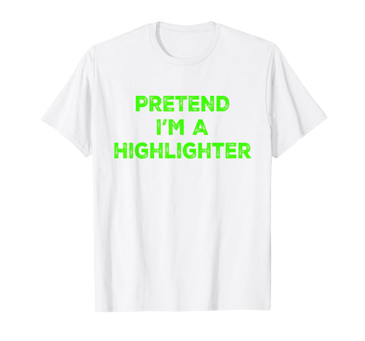 Pretend I'm A Highlighter Green Teacher Halloween Costume T-Shirt