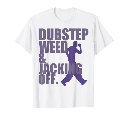Dubstep Weed Jacking Off T-Shirt