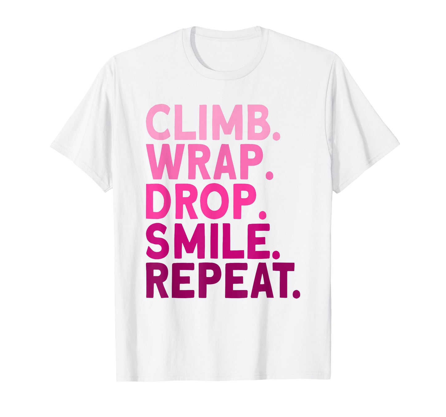 Aerialist Climb Warp Drop Smile Repeat Aerial Silks T-Shirt