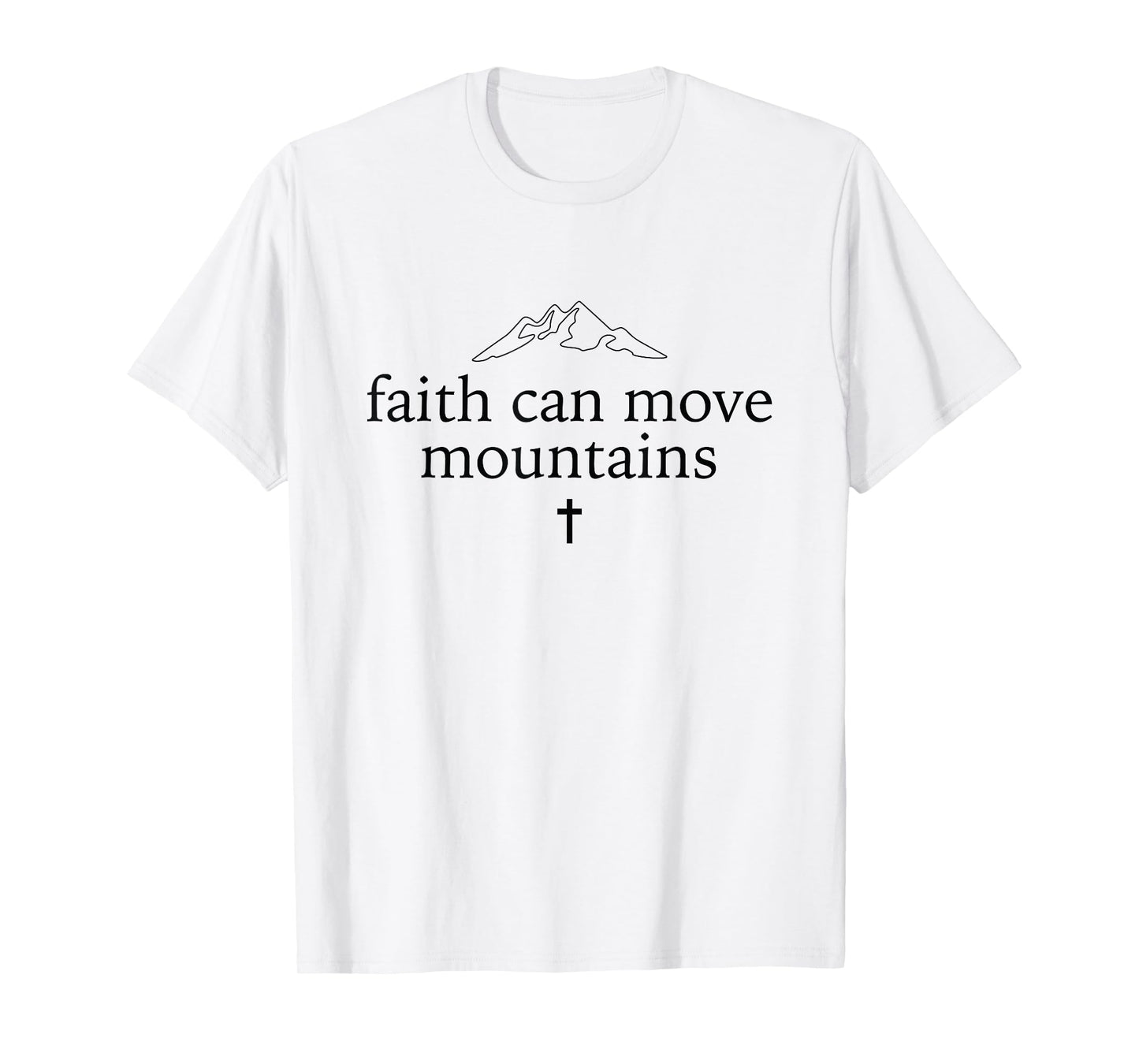 Faith Can Move Mountains Christian Shirt T-Shirt