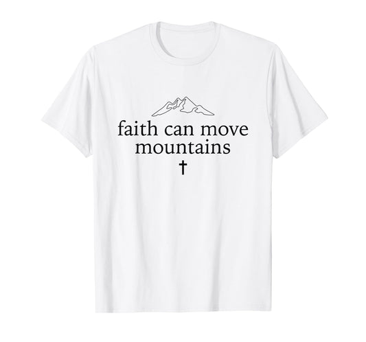 Faith Can Move Mountains Christian Shirt T-Shirt