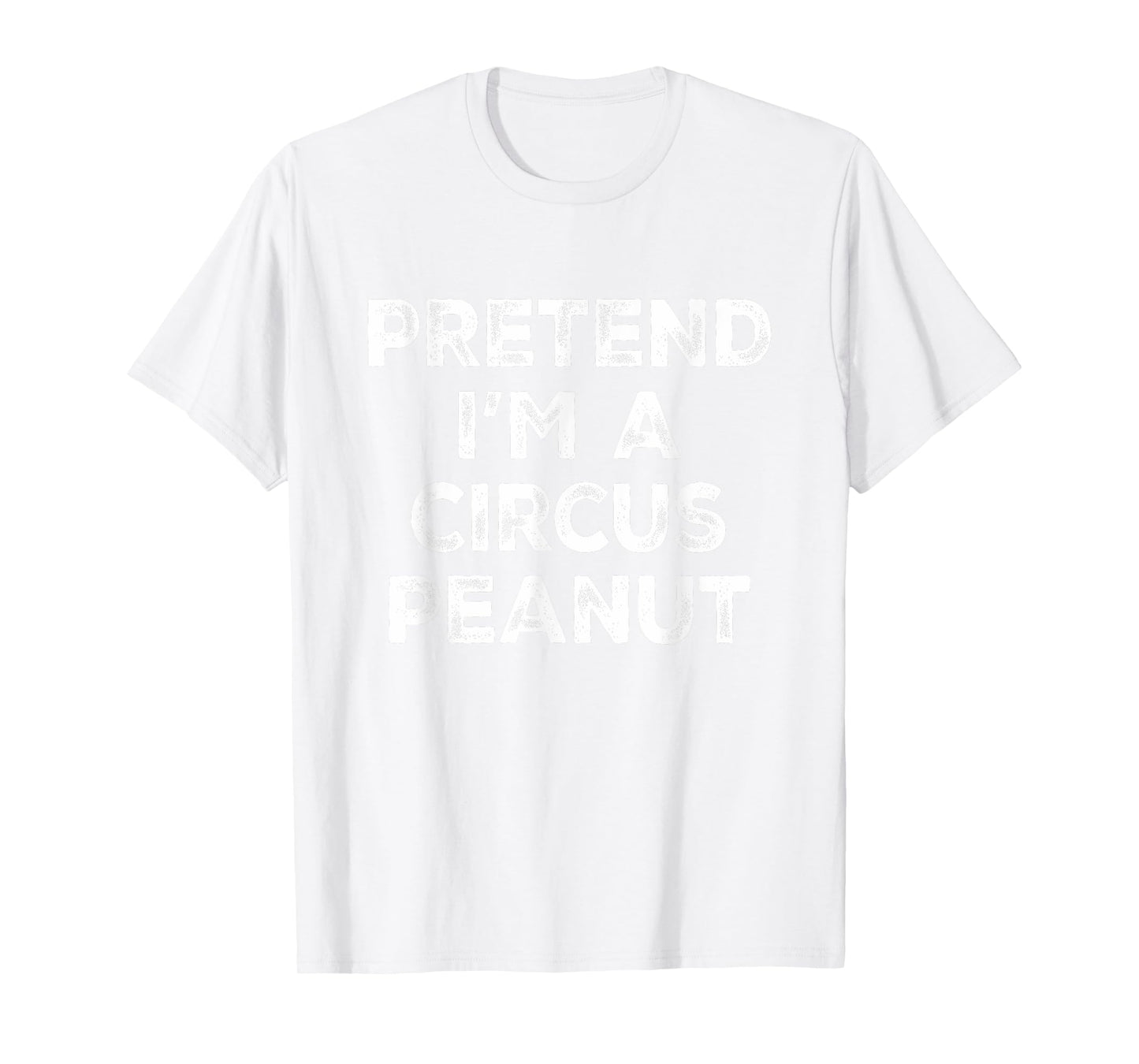 Pretend I'm A Circus Peanut Lazy Halloween Costume T-Shirt