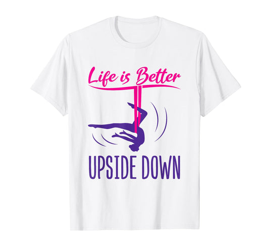Aerial Yoga Saying Life Is Better Upside Down Silks Hammock T-Shirt