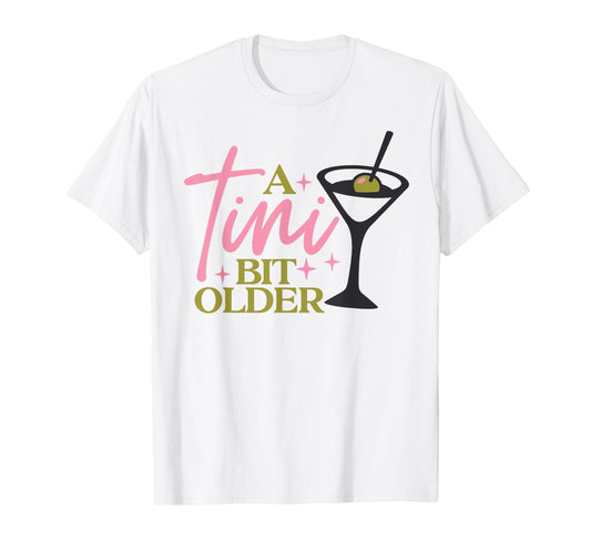 A Tini Bit Older Girls Martini Birthday Cocktail T-Shirt