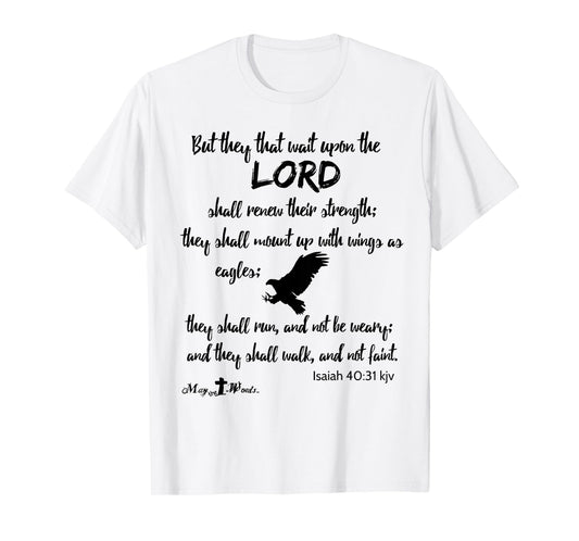 But they that wait upon the Lord... Isaiah 40:31 Christian T-Shirt