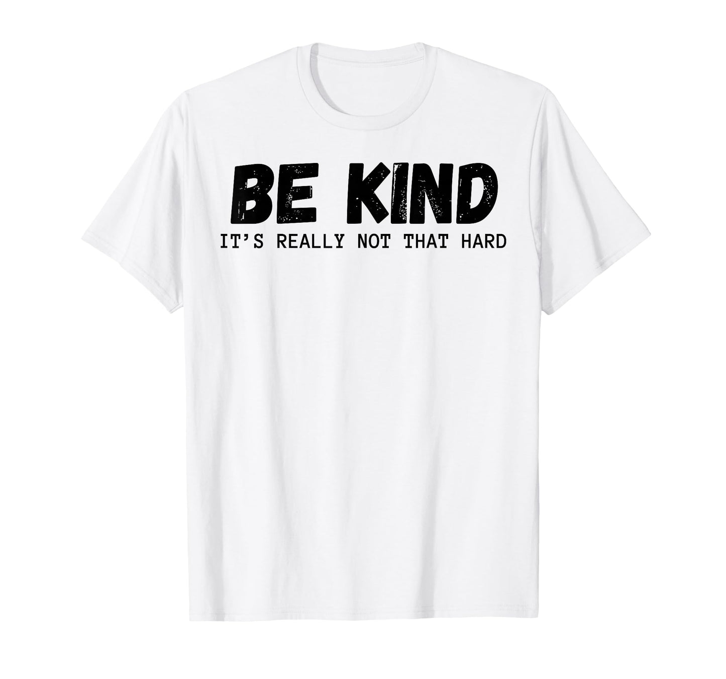 Be Kind It's Really Not That Hard T-Shirt
