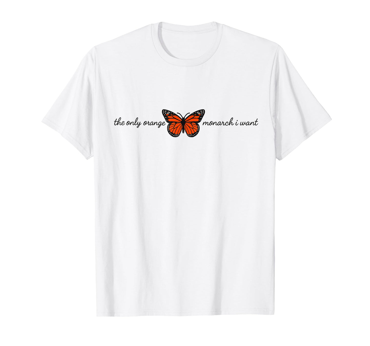 Meaningful The Only Orange Monarch I Want Butterfly Graphic T-Shirt