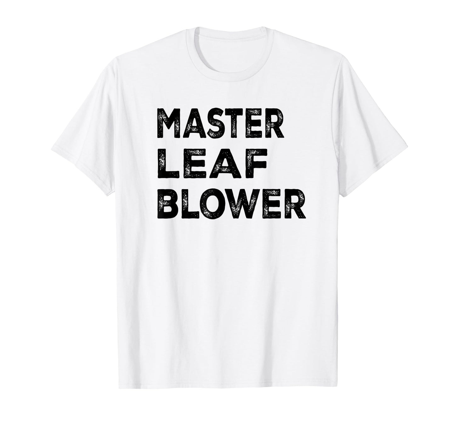 Master leaf blower-Funny Landscaping T-Shirt