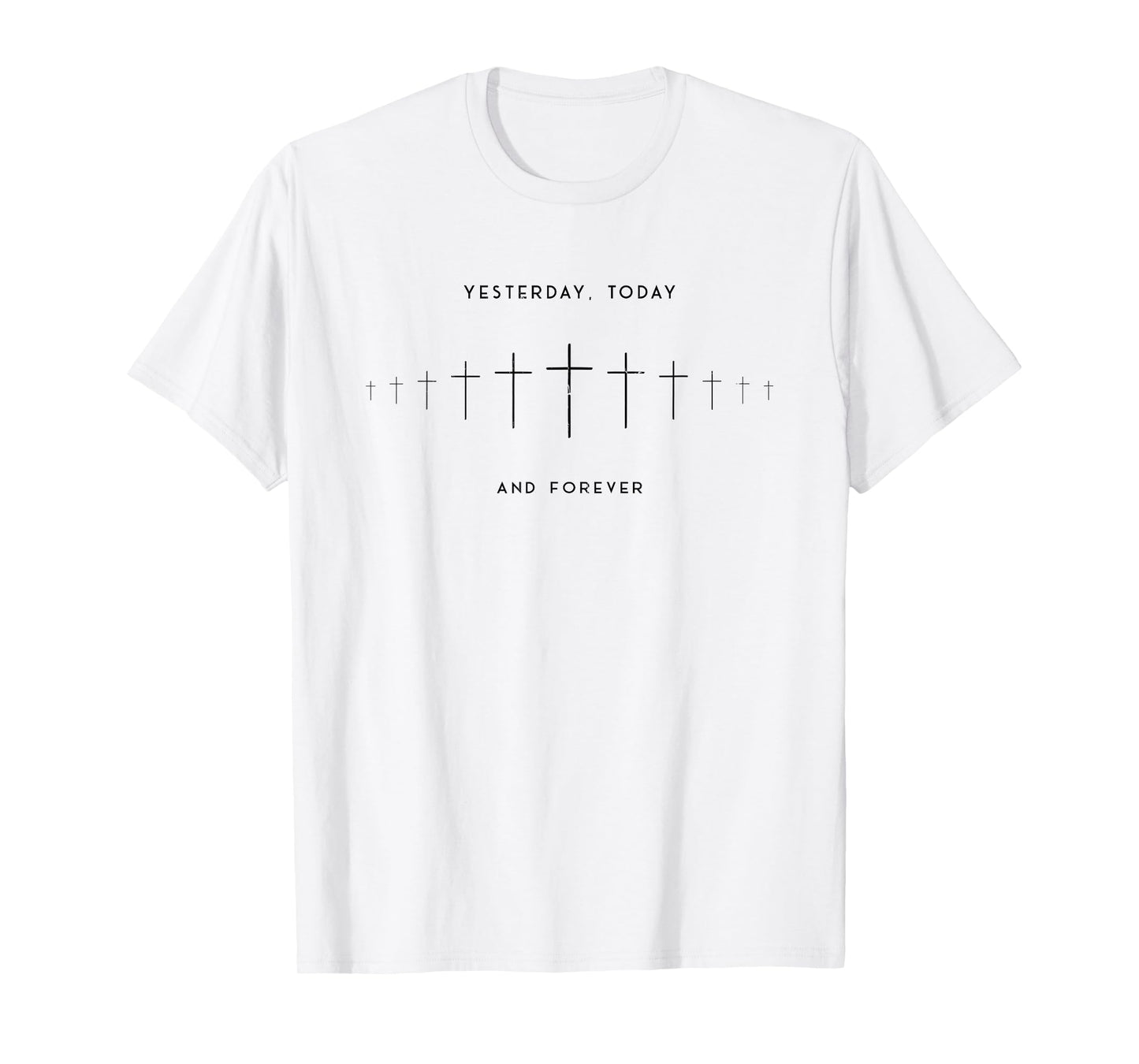 Yesterday Today and Forever, Christian, Faith T-Shirt