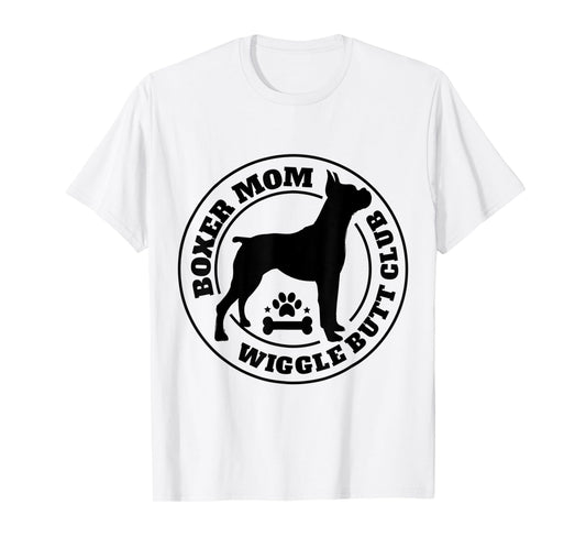 Boxer Mom Wiggle Butt Club Boxer Dog Gifts For Women Men T-Shirt