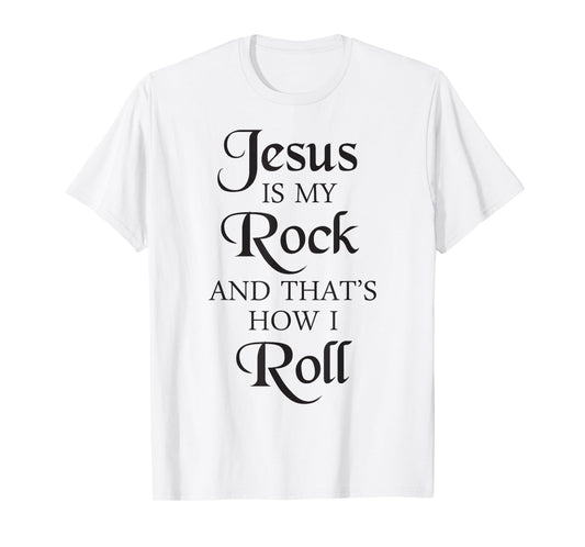 Jesus Is My Rock And That's How I Roll T-Shirt | Christ Size T-Shirt